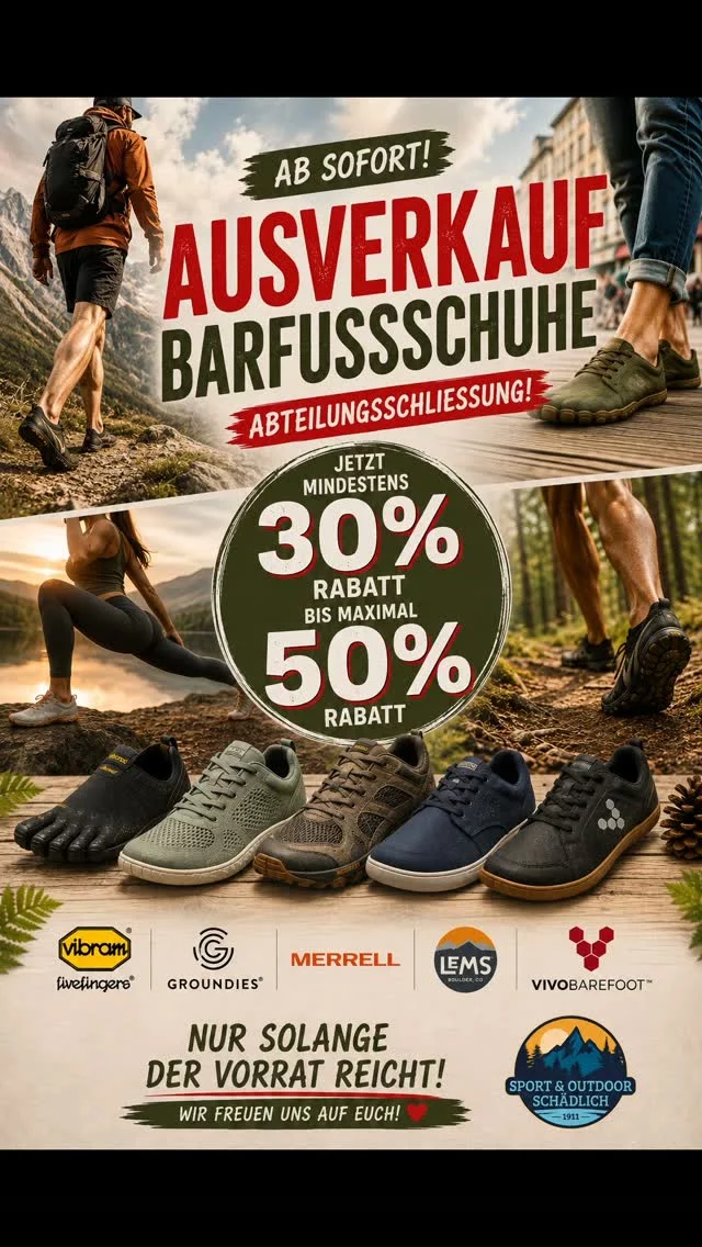 🚨 BARFUSSSCHUH-ABTEILUNG WIRD KOMPLETT AUFGELÖST! 🚨

Jetzt heißt es: schnell sein und richtig sparen! 🔥

Wir schließen unsere komplette Barfußschuhabteilung und hauen deshalb diese krassen Preise raus! 👣💥

Mindestens 30 % REDUZIERT – teilweise sogar bis zu 50 %! 🤯

Mit dabei sind unter anderem:
👟 Merrell
👣 VIVOBAREFOOT
🦶 Vibram FiveFingers
👟 GROUNDIES
👣 Lems

Aber Achtung: Es gilt nur, solange der Vorrat reicht! Viele Größen sind nur noch begrenzt verfügbar – wenn weg, dann weg!

👉 Also nicht lange überlegen, vorbeikommen und noch euer Lieblingspaar zum absoluten Knallerpreis sichern! 🔥

Barfußschuhe zum Abverkaufspreis – jetzt oder nie! 👣

#outdoor #trekking #Barfußschuhe #aschaffenburg #barefoot
